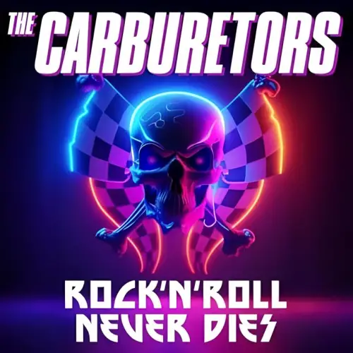 The Carburetors : Rock' n' Roll Never Dies